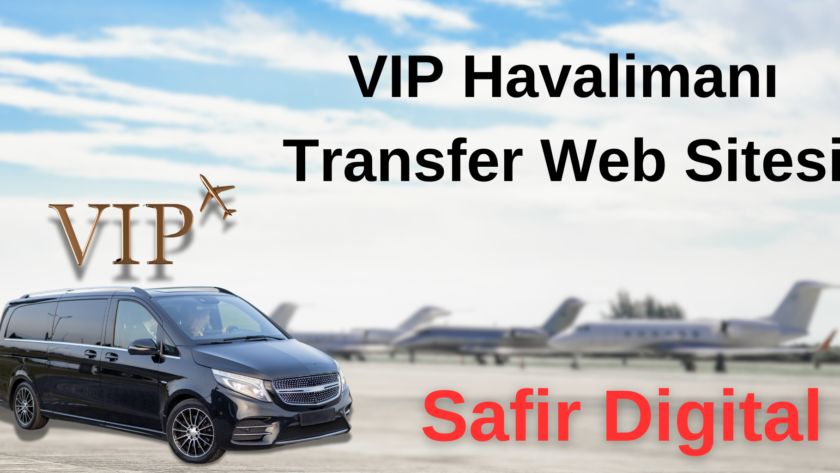 VIP Havalimanı Transfer Hizmetleriniz İçin Profesyonel Web Sitesi Tasarımı